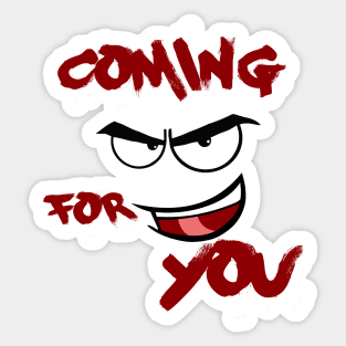 coming for you Sticker